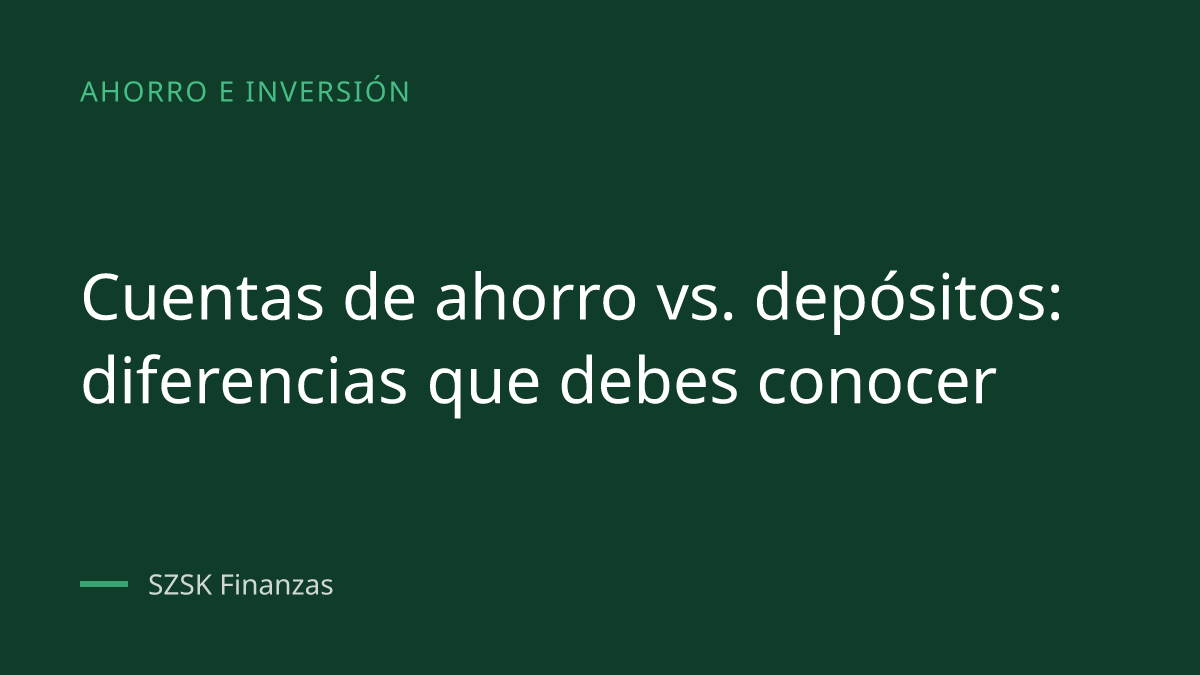 Portada del artículo: Cuentas de ahorro vs. depósitos: diferencias que debes conocer